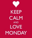 I Love Mondays –&nbsp;Seriously!