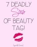 7 Deadly Sins Of Beauty Tag