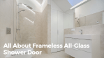 The Wow Factor Of A Frameless, All Glass Shower&nbsp;Door